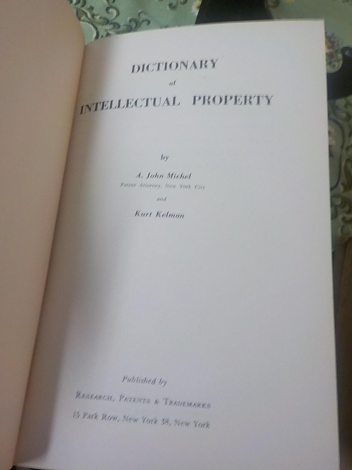 Dictionary of Intellectual Property Law | A. John Michael Kurt Kelman | Copyright 1954 | Lot B105
