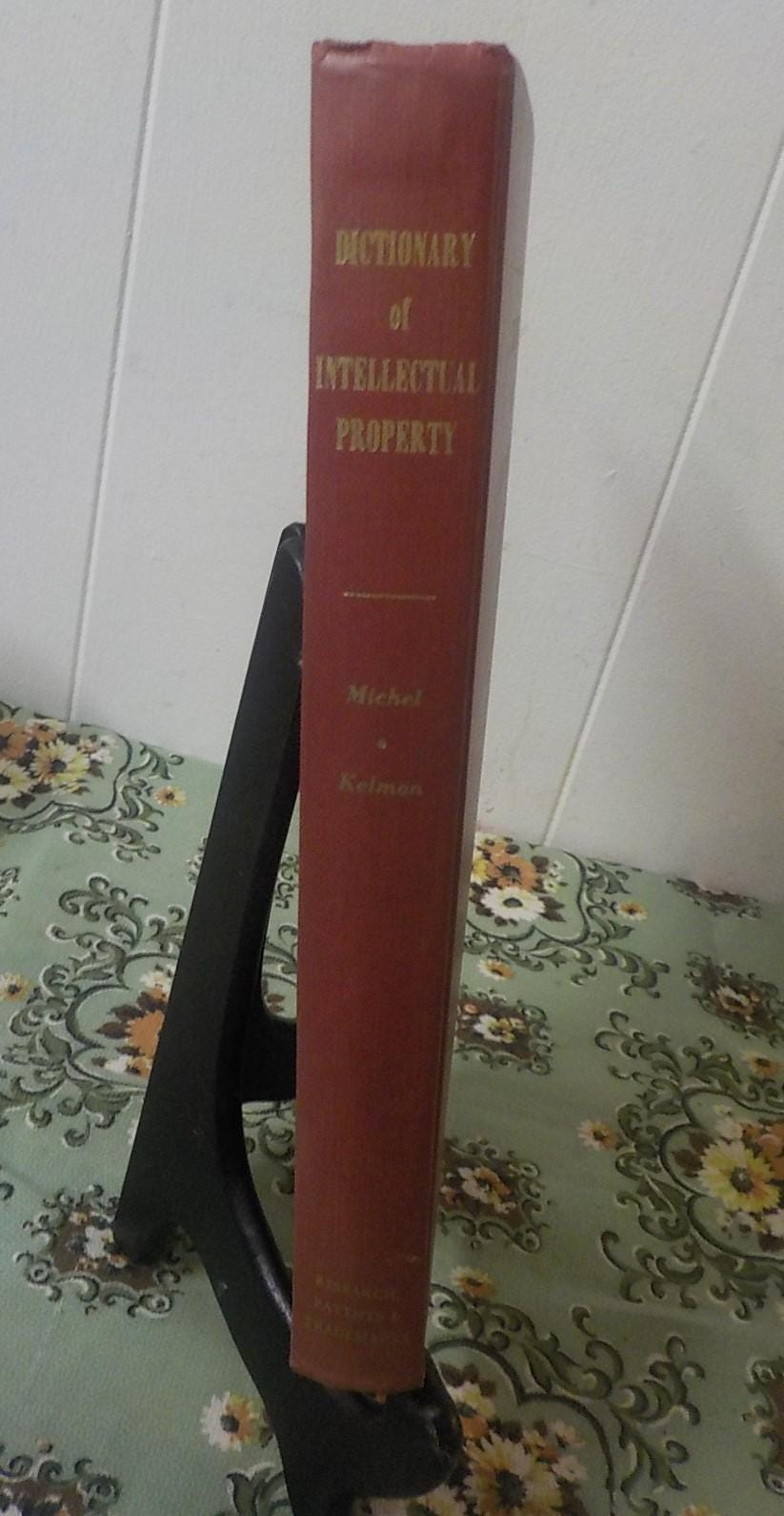 Dictionary of Intellectual Property Law | A. John Michael Kurt Kelman | Copyright 1954 | Lot B105